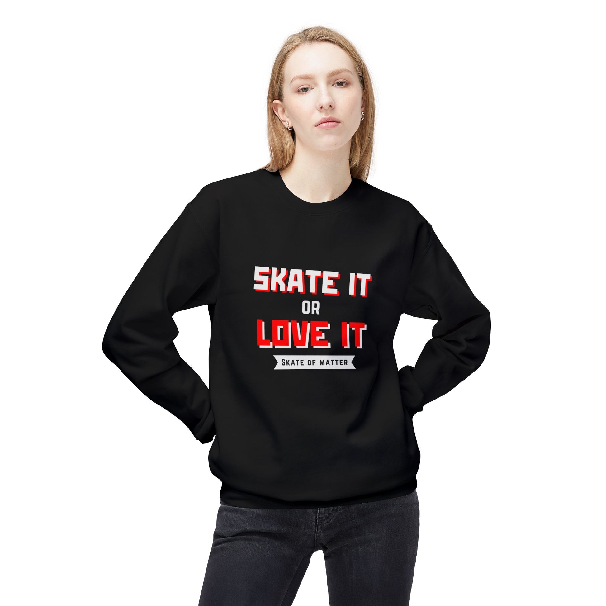 Sweatshirt - Skate It Or Love It Unisex Fleece Crewneck Sweatshirt - Skate of Matter LLC