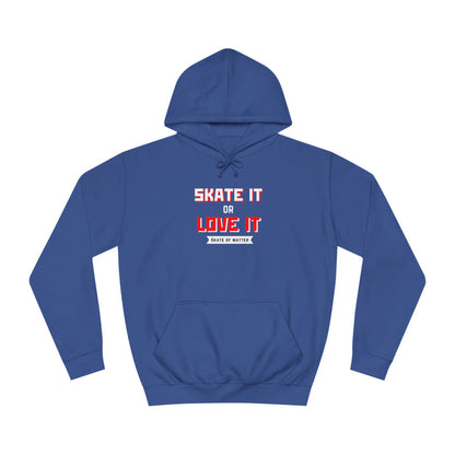 Hoodie - Skate It or Love It Unisex Hoodie - Skate of Matter LLC