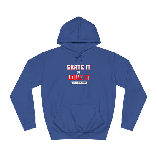 Hoodie - Skate It or Love It Unisex Hoodie - Skate of Matter LLC