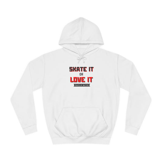 Hoodie - Skate It or Love It Unisex Hoodie - Skate of Matter LLC