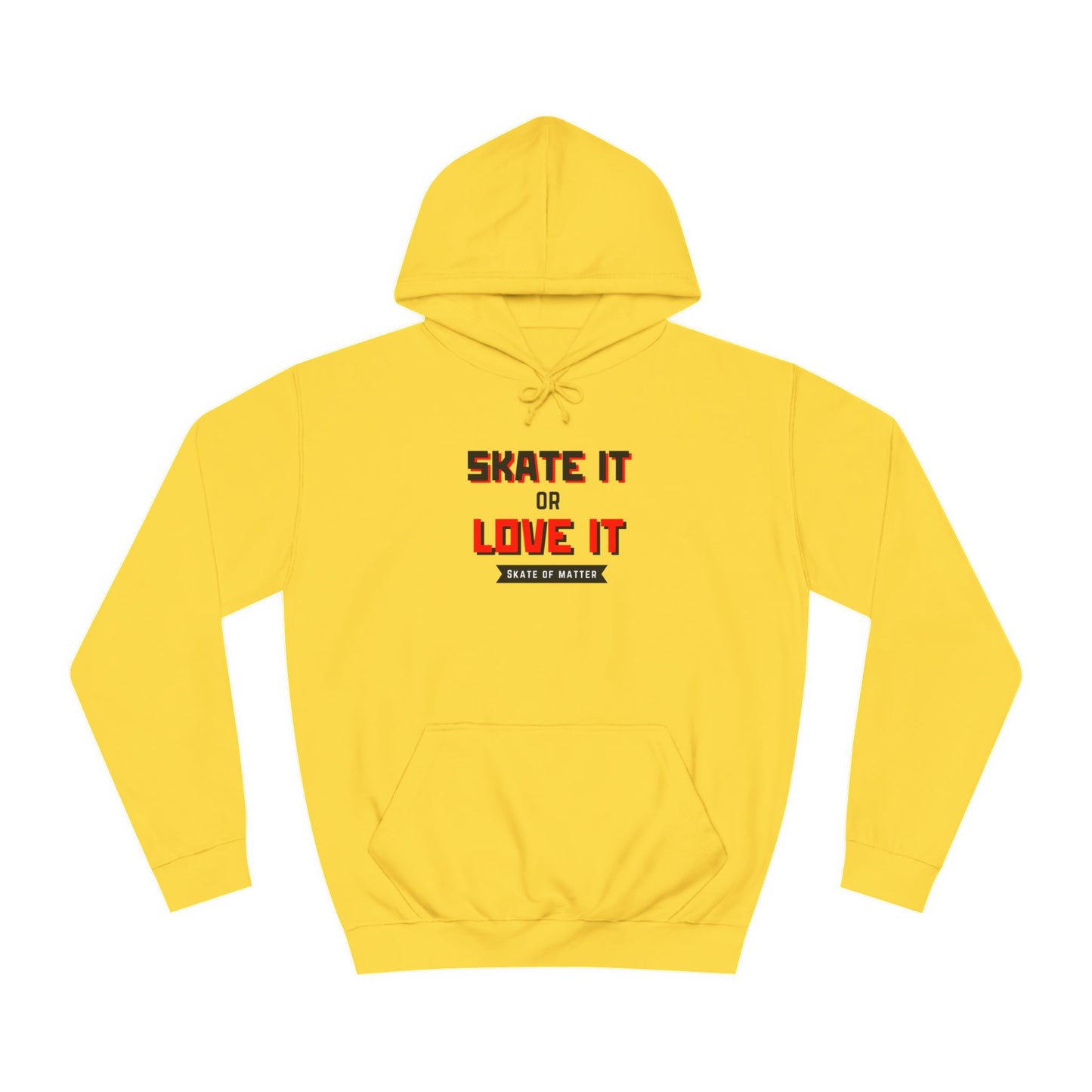 Hoodie - Skate It or Love It Unisex Hoodie - Skate of Matter LLC