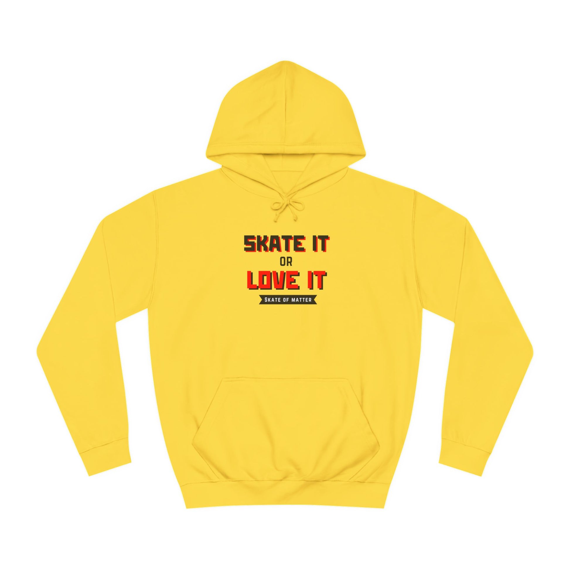 Hoodie - Skate It or Love It Unisex Hoodie - Skate of Matter LLC