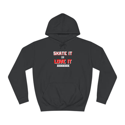 Hoodie - Skate It or Love It Unisex Hoodie - Skate of Matter LLC