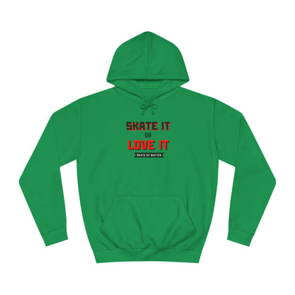 Hoodie - Skate It or Love It Unisex Hoodie - Skate of Matter LLC