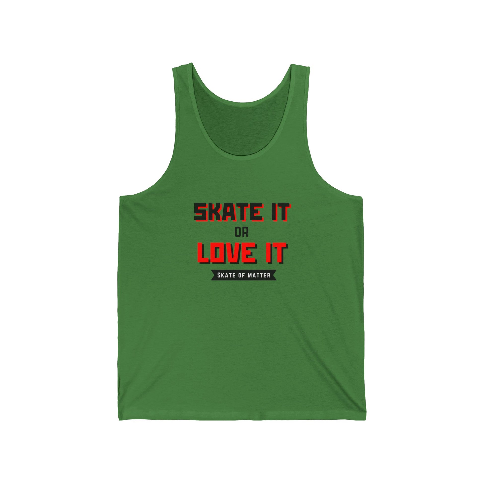 Tank Top - Skate It or Love It Unisex Tank - Skate of Matter LLC