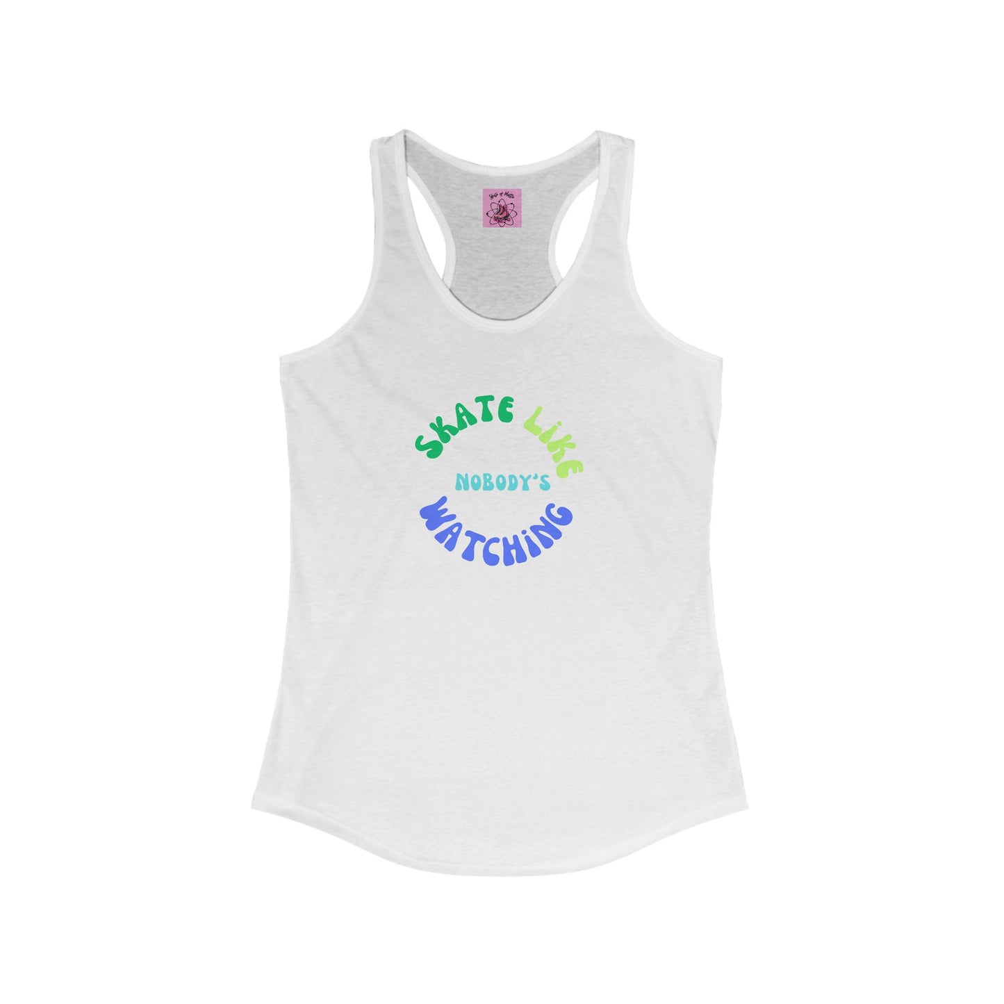 Tank Top - Womens BlueGreen Skate Like Nobodys Watching Racerback Tank - Skate of Matter LLC