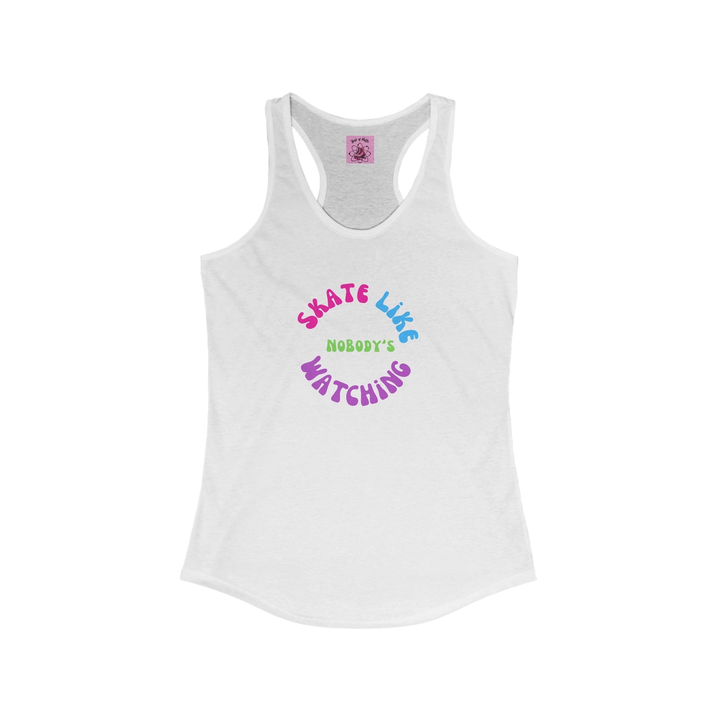 Tank Top - Womens Colorful Skate Like Nobodys Watching Racerback Tank - Skate of Matter LLC