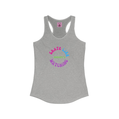 Tank Top - Womens Colorful Skate Like Nobodys Watching Racerback Tank - Skate of Matter LLC