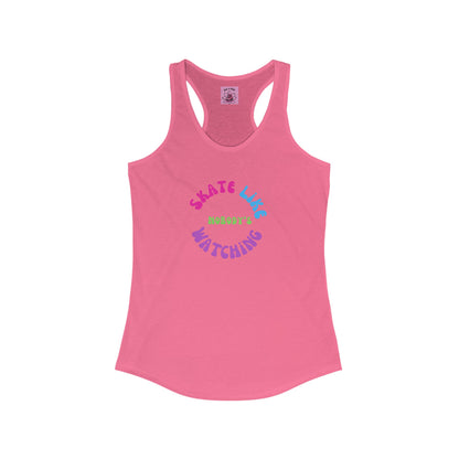 Tank Top - Womens Colorful Skate Like Nobodys Watching Racerback Tank - Skate of Matter LLC