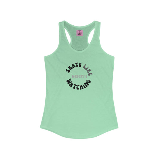 Tank Top - Womens Monotone Skate Like Nobodys Watching Racerback Tank - Skate of Matter LLC