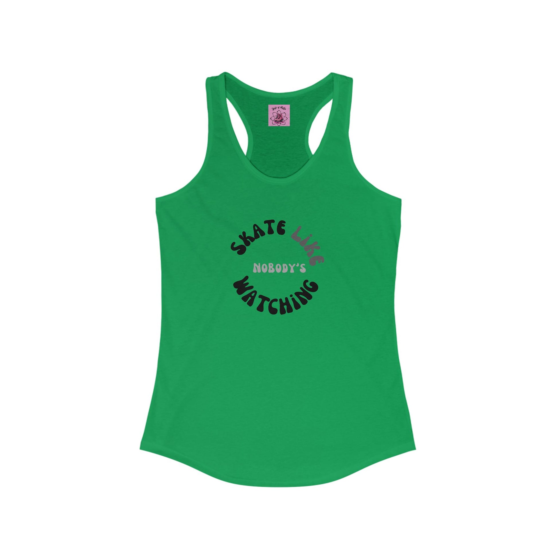 Tank Top - Womens Monotone Skate Like Nobodys Watching Racerback Tank - Skate of Matter LLC