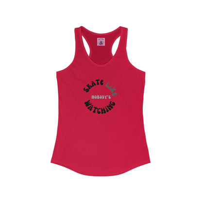 Tank Top - Womens Monotone Skate Like Nobodys Watching Racerback Tank - Skate of Matter LLC