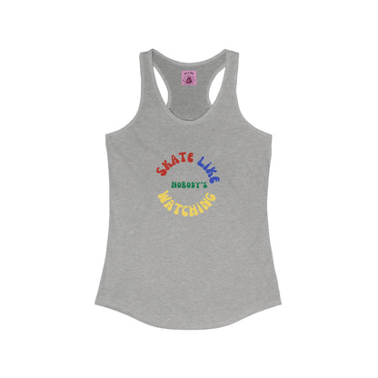 Tank Top - Womens Primary Skate Like Nobodys Watching Racerback Tank - Skate of Matter LLC