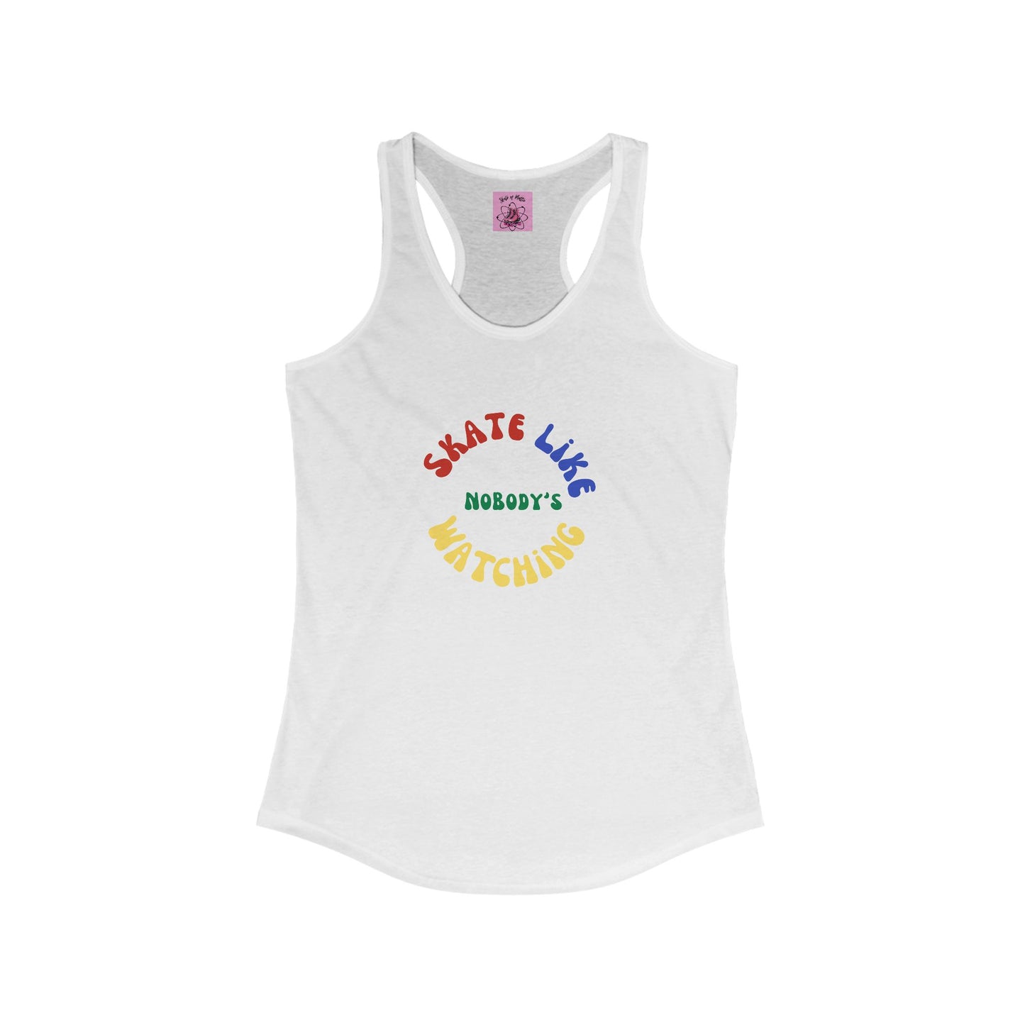 Tank Top - Womens Primary Skate Like Nobodys Watching Racerback Tank - Skate of Matter LLC