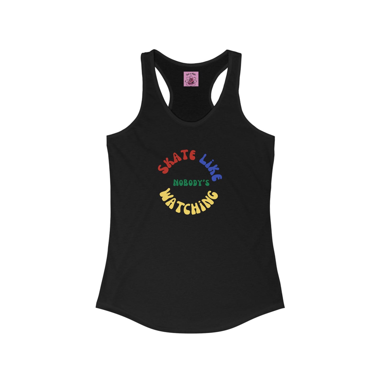 Tank Top - Womens Primary Skate Like Nobodys Watching Racerback Tank - Skate of Matter LLC