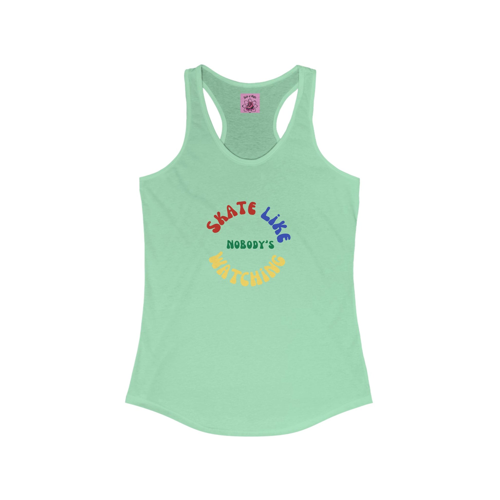 Tank Top - Womens Primary Skate Like Nobodys Watching Racerback Tank - Skate of Matter LLC