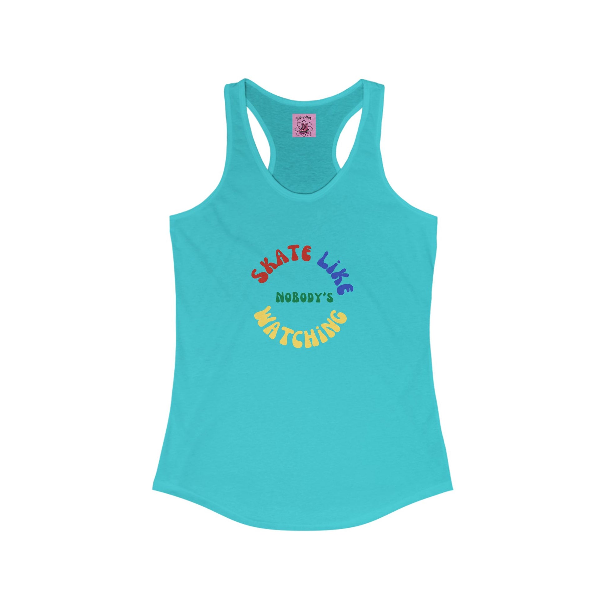 Tank Top - Womens Primary Skate Like Nobodys Watching Racerback Tank - Skate of Matter LLC