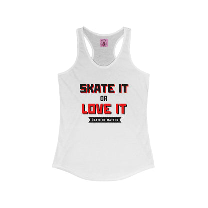 Tank Top - Womens Skate It Or Love It Racerback Tank - Skate of Matter LLC