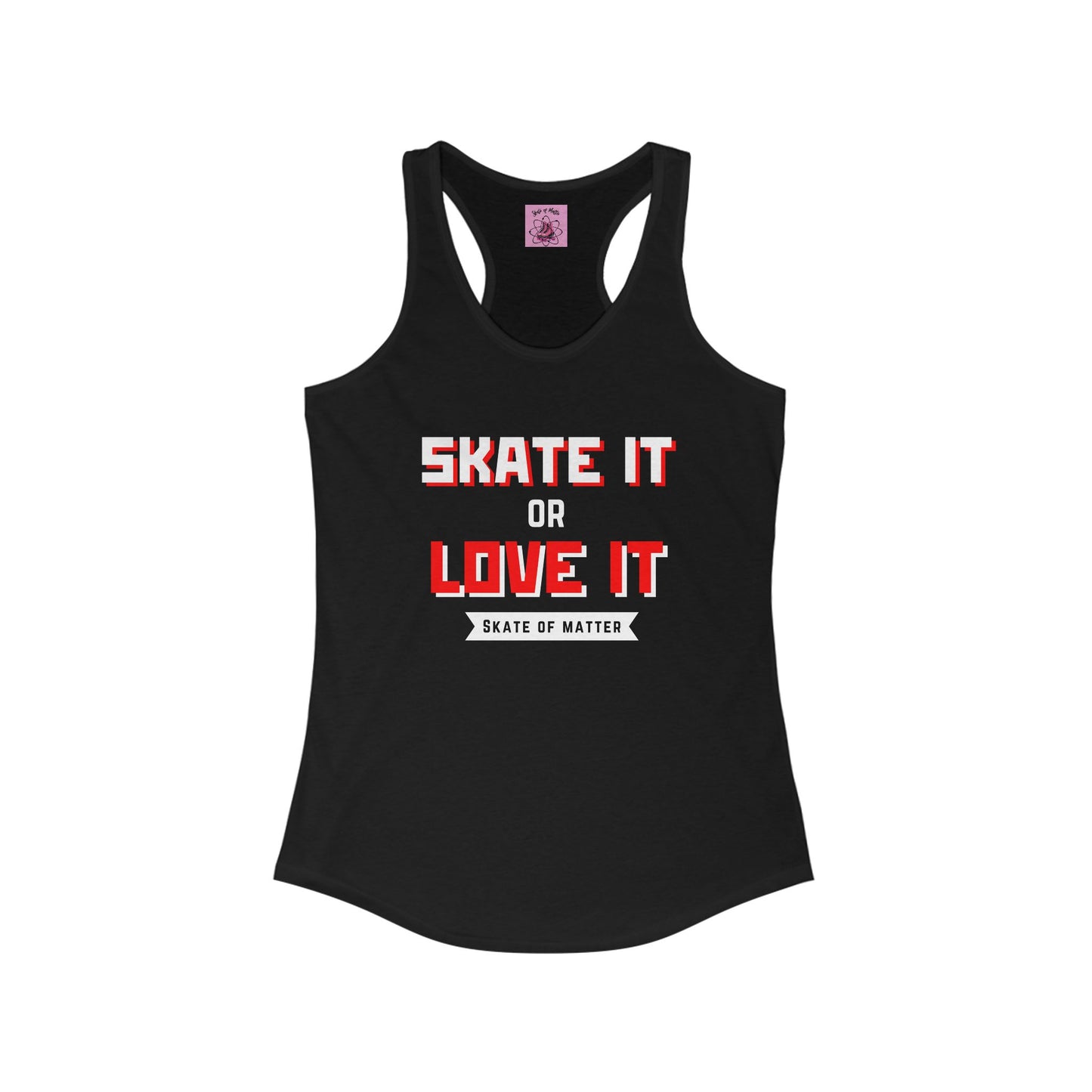 Tank Top - Womens Skate It Or Love It Racerback Tank - Skate of Matter LLC